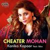 Cheater Mohan - Kanika Kapoor